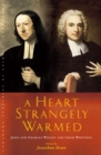 A Heart Strangely Warmed : John and Charles Wesley and their Writings - eBook