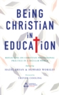 Being Christian in Education : Faith perspectives on practice and policy - Book