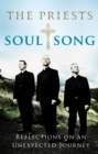 Soul Song : Reflections On An Unexpected Journey by The Priests - Book