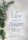 To Live from the Heart : Mindful Paths to the Sacred - Book