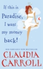 If This is Paradise, I Want My Money Back : a laugh-out-loud rom-com about the ultimate second chance from bestseller Claudia Carroll - Book