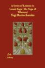 A Series of Lessons in Gnani Yoga (The Yoga of Wisdom) - Book