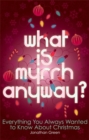 What is Myrrh Anyway? : Everything You Always Wanted to Know About Christmas - Book