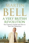 A Very British Revolution : The Expenses Scandal and How to Save Our Democracy - Book