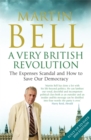 A Very British Revolution : The Expenses Scandal and How to Save Our Democracy - Book