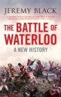 The Battle of Waterloo : A New History - Book