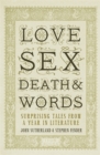 Love, Sex, Death and Words : Surprising Tales From a Year in Literature - Book