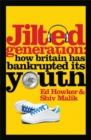 Jilted Generation : How Britain Has Bankrupted Its Youth - Book