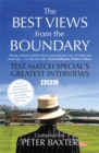 The Best Views from the Boundary : Test Match Special's Greatest Interviews - Book