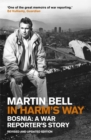 In Harm's Way : Bosnia: A War Reporter's Story - Book