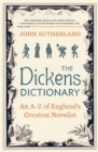 The Dickens Dictionary : An A-Z of England's Greatest Novelist - Book