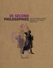 30-Second Philosophies : The 50 Most Thought-provoking Philosophies, Each Explained in Half a Minute - eBook