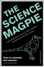 The Science Magpie : Fascinating facts, stories, poems, diagrams and jokes plucked from science - Book