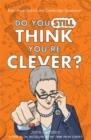 Do You Still Think You're Clever? : Even More Oxford and Cambridge Questions! - Book