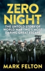 Zero Night : The Untold Story of the Second World War's Most Daring Great Escape - Book