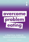Introducing Overcoming Problem Eating : A Practical Guide - Book
