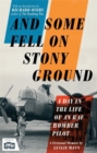 And Some Fell on Stony Ground : A Day in the Life of an RAF Bomber Pilot - Book