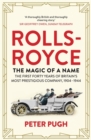 Rolls-Royce: The Magic of a Name : The First Forty Years of Britain’s Most Prestigious Company, 1904-1944 - Book