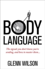 Body Language : The Signals You Don't Know You're Sending, and How To Master Them - Book