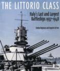 The Littorio Class : Italy's Last and Largest Battleships 1937-1948 - Book