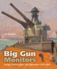 Big Gun Monitors: Design, Construction and Operations 1914-1945 - Book