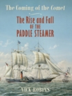 Coming of the Comet: The Rise and Fall of the Paddle Steamer - Book