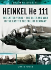 Heinkel He 111: The Latter Years : The Blitz and War in the East to the Fall of Germany - eBook