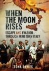 When the Moon Rises: Escape and Evasion Through War-Torn Italy - Book