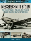 Messerschmitt Bf 109 : The Early Years-Poland, the Fall of France and the Battle of Britain - eBook