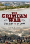 The Crimean War : Then and Now - eBook