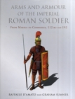 Arms and Armour of the Imperial Roman Soldier - Book