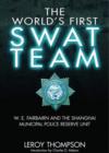 World's First SWAT Team: W.E. Fairbairn and the Shanghai Municipal Police Reserve Unit - Book