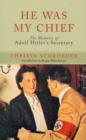 He Was My Chief: the Memoirs of Adolf Hitlers Secretary - Book