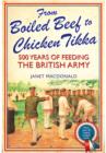 From Boiled Beef to Chicken Tikka: 500 Years of Feeding the British Army - Book