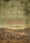 Dead Was Everything: Studies in the Anglo-Zulu War - Book