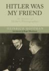 Hitler Was My Friend: Memoirs of Hitler's Photographer - Book