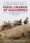 Fatal Charge at Gallipoli : The Story of One of the Bravest and Most Futile Actions of the Dardanelles Campaign - The Light Horse at the Nek - August 1915 - Book