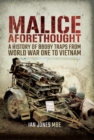 Malice Aforethought : A History of Booby Traps from the First World War to Vietnam - eBook