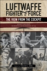 Luftwaffe Fighter Force : The View from the Cockpit - eBook