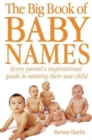 The Big Book of Baby Names : Every Parent's Inspirational Guide to Naming Their New Child - Book