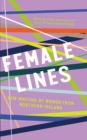 Female Lines : New Writing by Women from Northern Ireland - Book