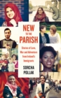 New to the Parish : Stories of Love, War and Adventure from Ireland's Immigrants - Book