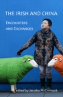 The Irish and China : Encounters and Exchanges - Book