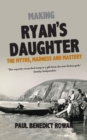 Making Ryan's Daughter : The Myths, Madness and Mastery - eBook