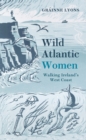 Wild Atlantic Women : Walking Ireland's West Coast - Book