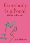 Everybody Is a Poem : Midlife in Rhymes - eBook