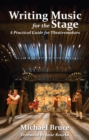 Writing Music for the Stage : A Practical Guide for Theatremakers - Book