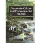 Corporate Culture and Environmental Practice : Making Change at a High-Technology Manufacturer - Book