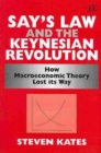Say’s Law and the Keynesian Revolution : How Macroeconomic Theory Lost its Way - Book