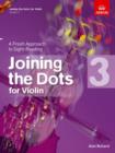 Joining the Dots for Violin, Grade 3 : A Fresh Approach to Sight-Reading - Book